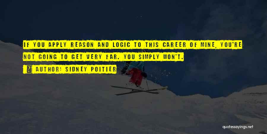 Reason And Logic Quotes By Sidney Poitier