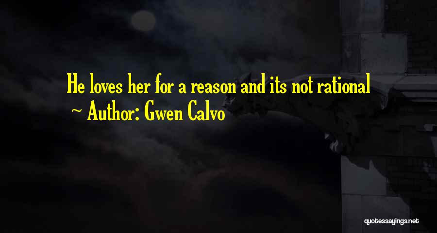 Reason And Love Quotes By Gwen Calvo