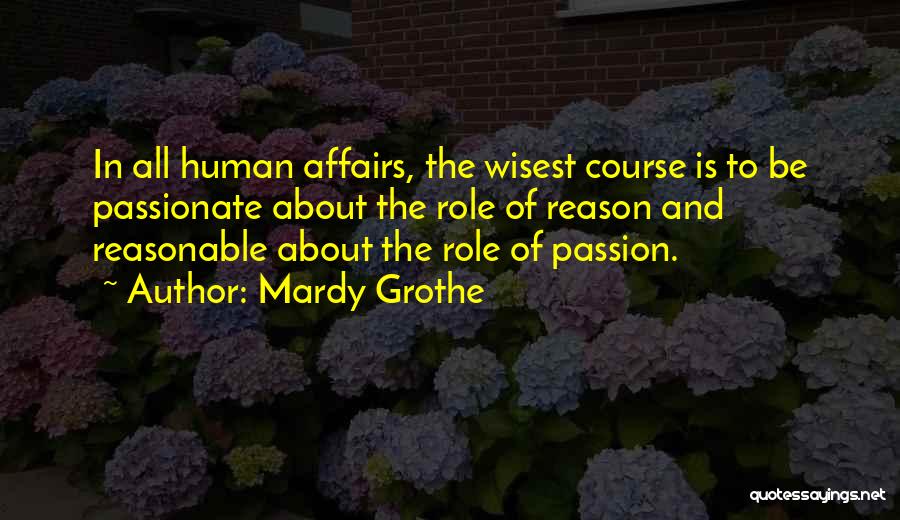 Reason And Passion Quotes By Mardy Grothe