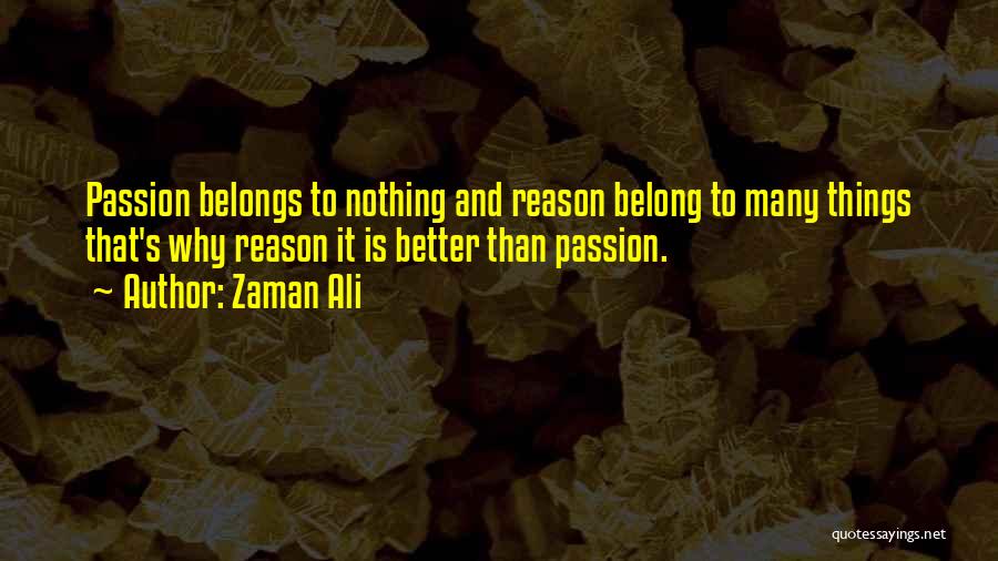 Reason And Passion Quotes By Zaman Ali