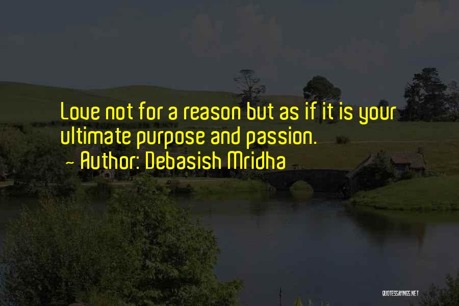 Reason And Purpose Quotes By Debasish Mridha