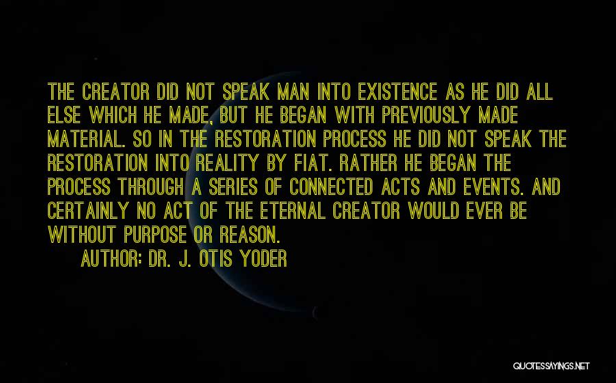 Reason And Purpose Quotes By Dr. J. Otis Yoder