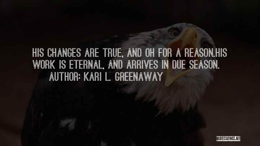 Reason And Season Quotes By Kari L. Greenaway