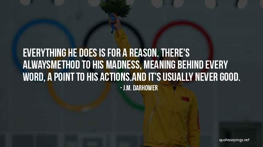 Reason Behind Everything Quotes By J.M. Darhower Reason Behind Everything Quotes By J.M. Darhower