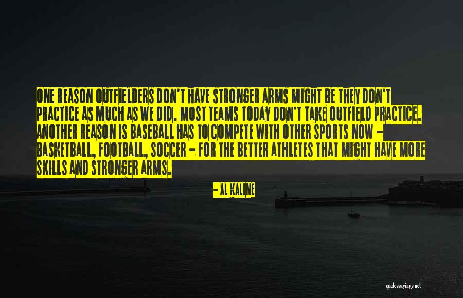 Reason For All Sports Quotes By Al Kaline Reason For All Sports Quotes By Al Kaline