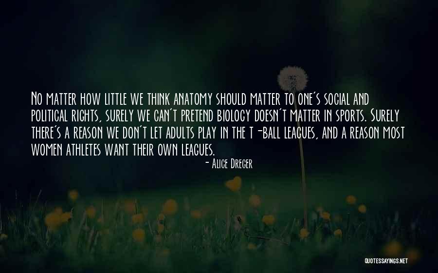 Reason For All Sports Quotes By Alice Dreger Reason For All Sports Quotes By Alice Dreger