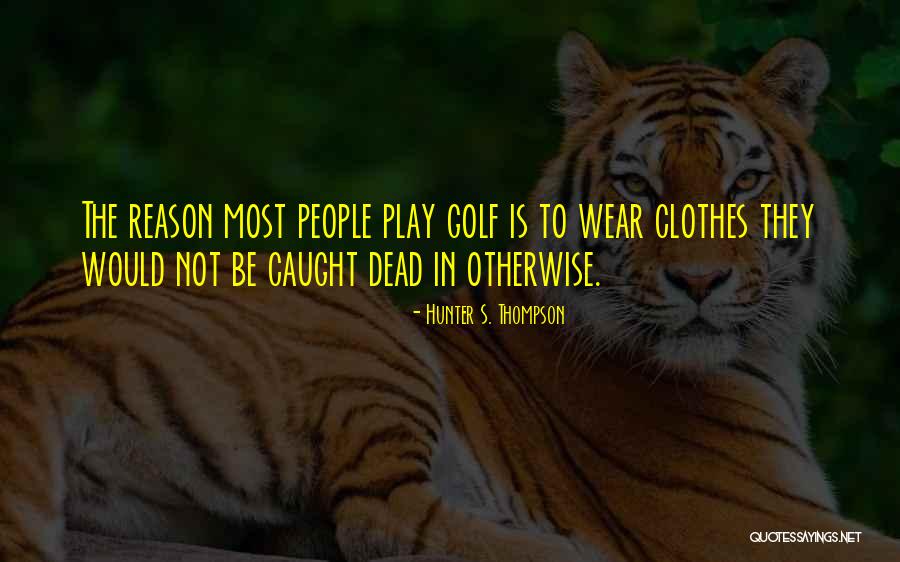 Reason For All Sports Quotes By Hunter S. Thompson Reason For All Sports Quotes By Hunter S. Thompson