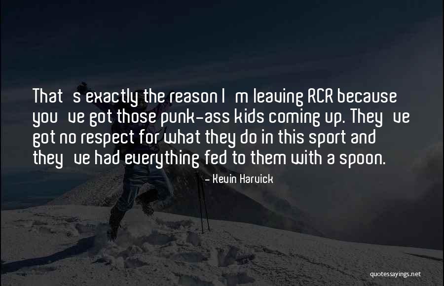 Reason For All Sports Quotes By Kevin Harvick Reason For All Sports Quotes By Kevin Harvick
