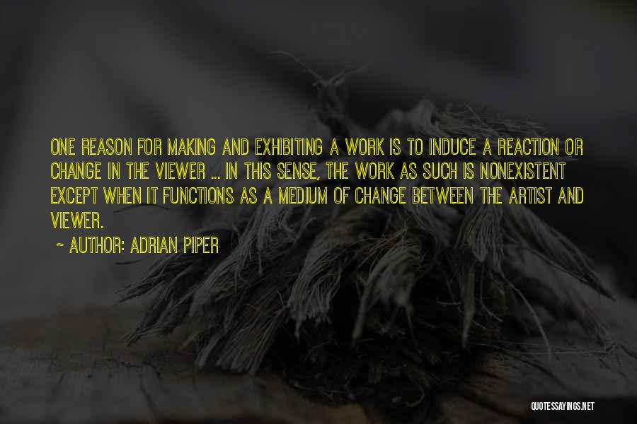 Reason For Change Quotes By Adrian Piper