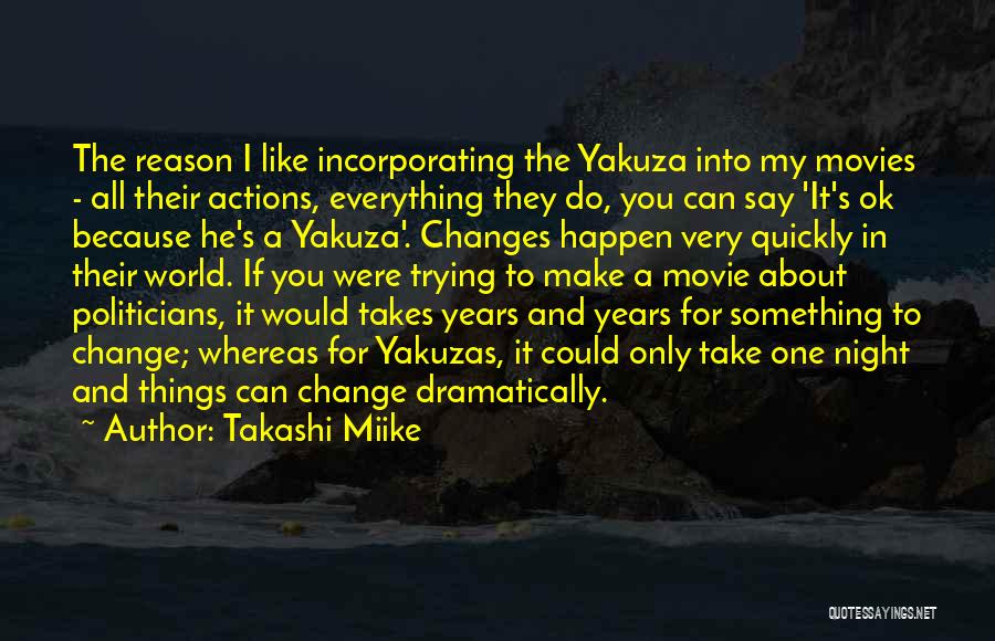 Reason For Change Quotes By Takashi Miike