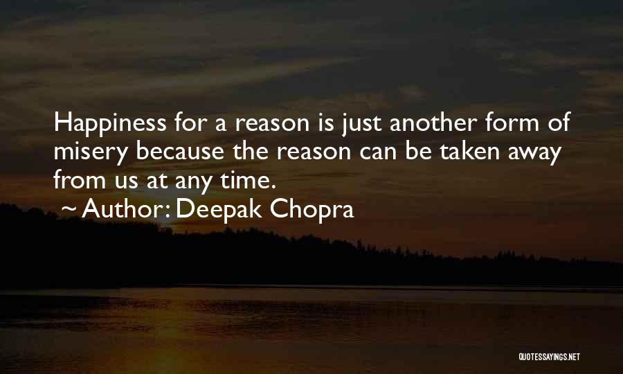 Reason For Happiness Quotes By Deepak Chopra