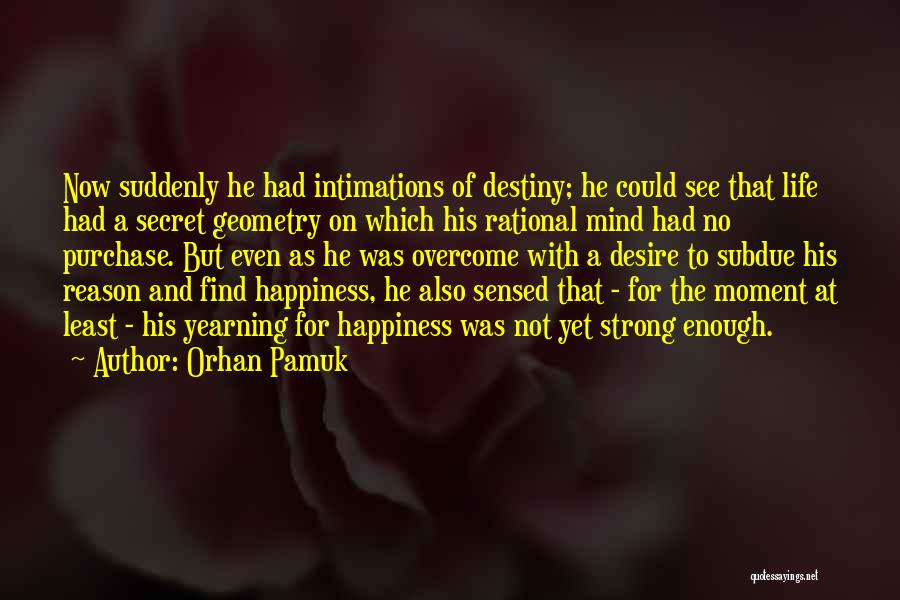 Reason For Happiness Quotes By Orhan Pamuk