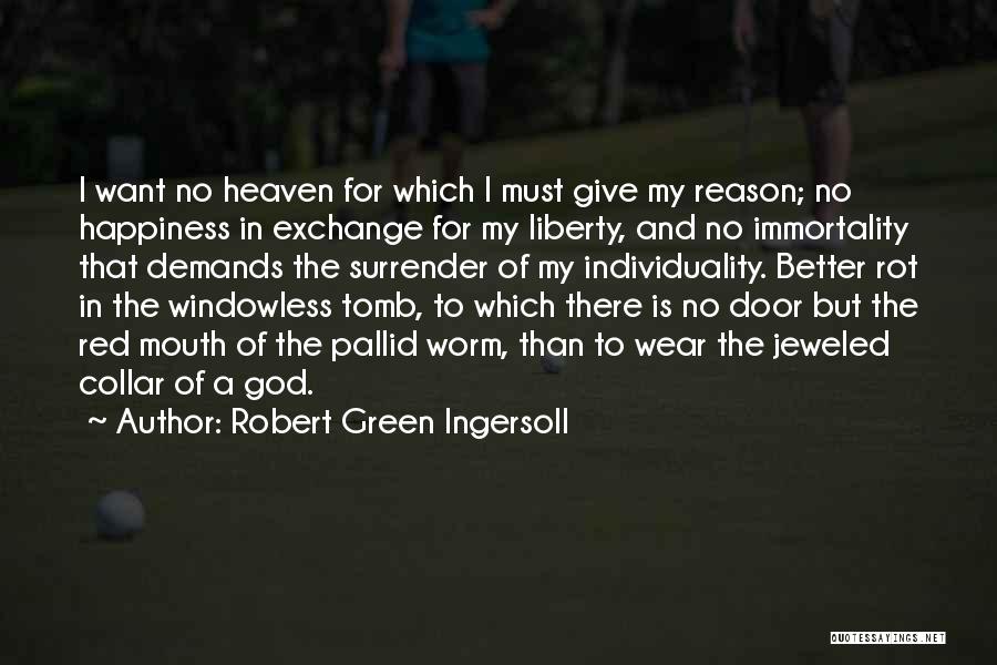 Reason For Happiness Quotes By Robert Green Ingersoll