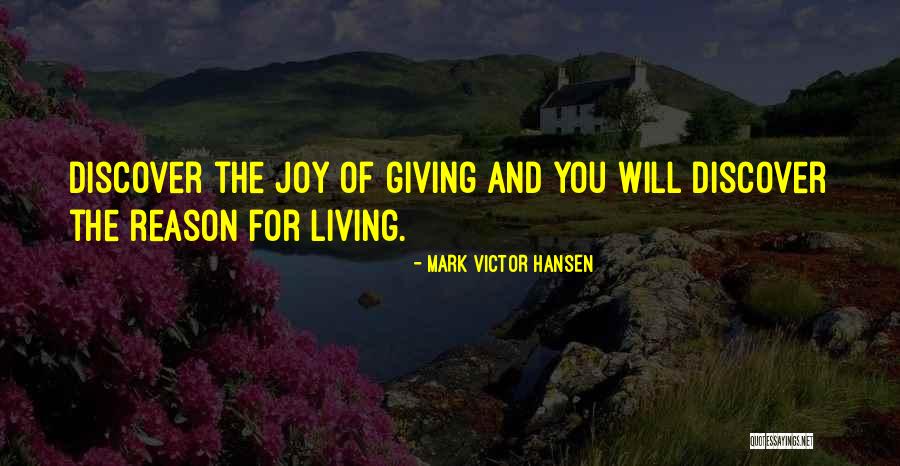 Reason For Living Quotes By Mark Victor Hansen Reason For Living Quotes By Mark Victor Hansen