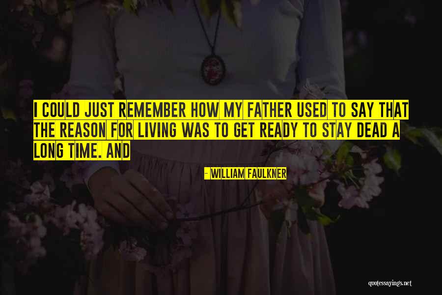 Reason For Living Quotes By William Faulkner Reason For Living Quotes By William Faulkner
