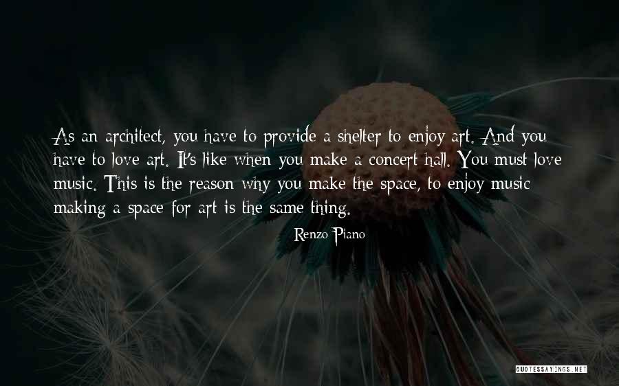 Reason For Love Quotes By Renzo Piano Reason For Love Quotes By Renzo Piano