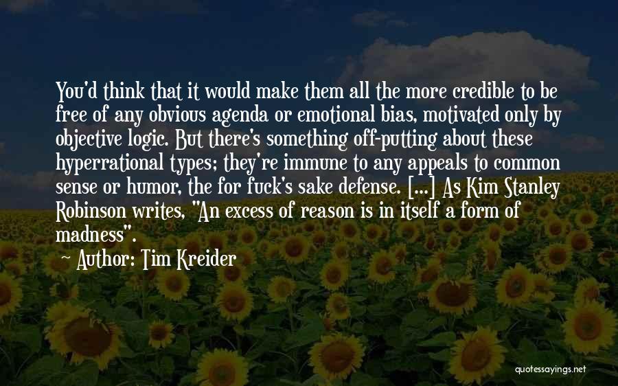 Reason For Madness Quotes By Tim Kreider