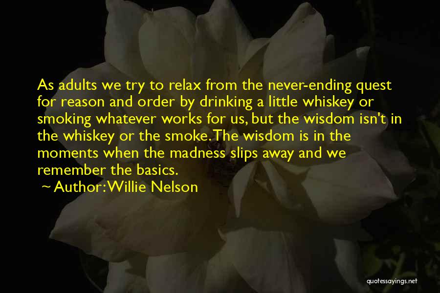 Reason For Madness Quotes By Willie Nelson