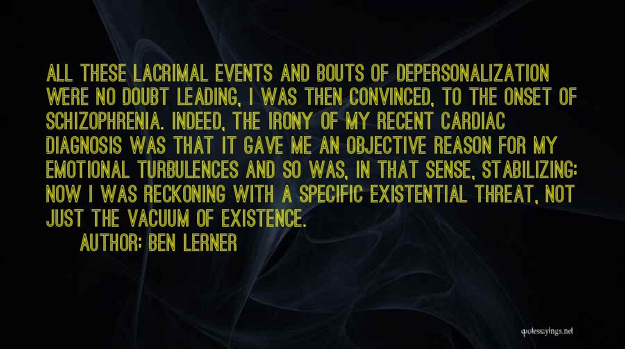 Reason For My Existence Quotes By Ben Lerner
