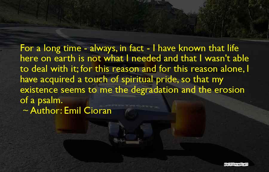 Reason For My Existence Quotes By Emil Cioran