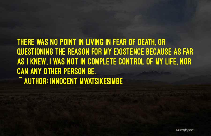 Reason For My Existence Quotes By Innocent Mwatsikesimbe