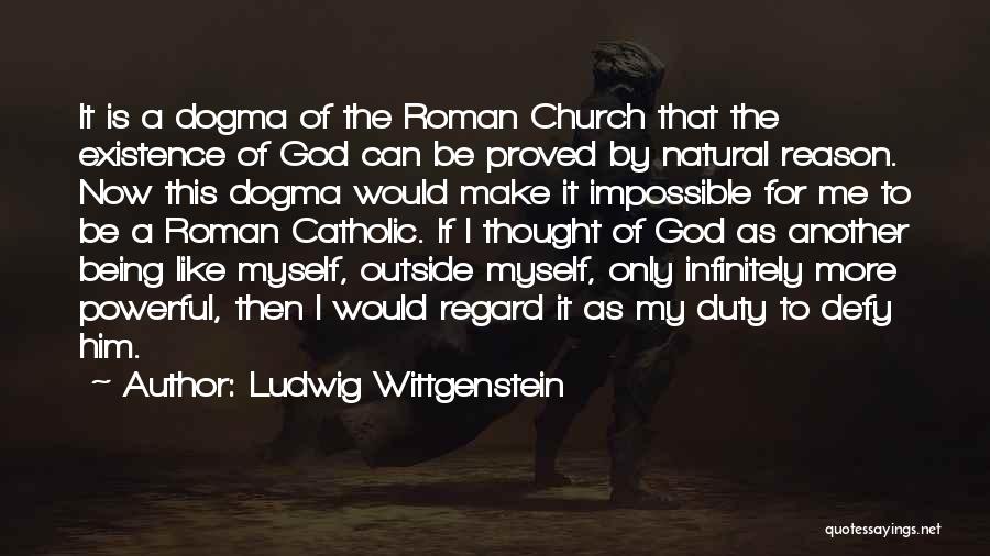 Reason For My Existence Quotes By Ludwig Wittgenstein