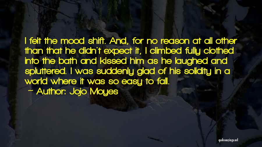 Reason For My Happiness Quotes By Jojo Moyes Reason For My Happiness Quotes By Jojo Moyes