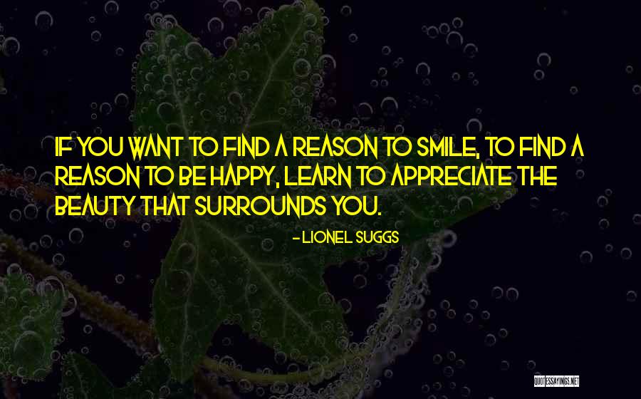 Reason For My Happiness Quotes By Lionel Suggs