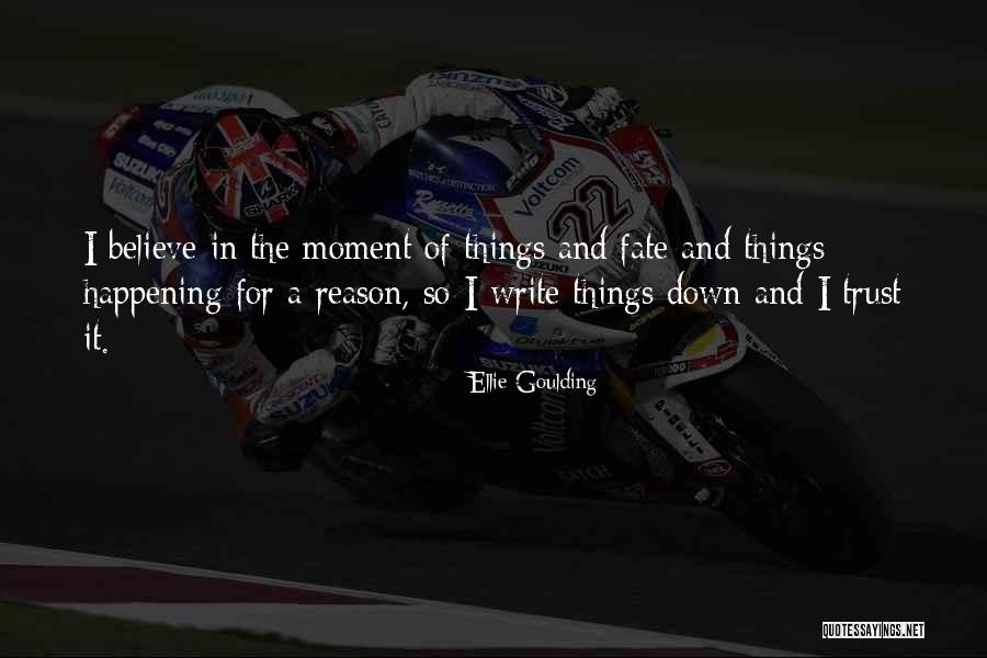 Reason For Things Happening Quotes By Ellie Goulding Reason For Things Happening Quotes By Ellie Goulding
