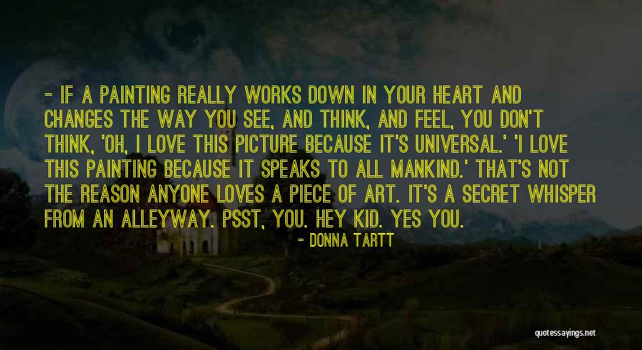 Reason I Love You Quotes By Donna Tartt Reason I Love You Quotes By Donna Tartt