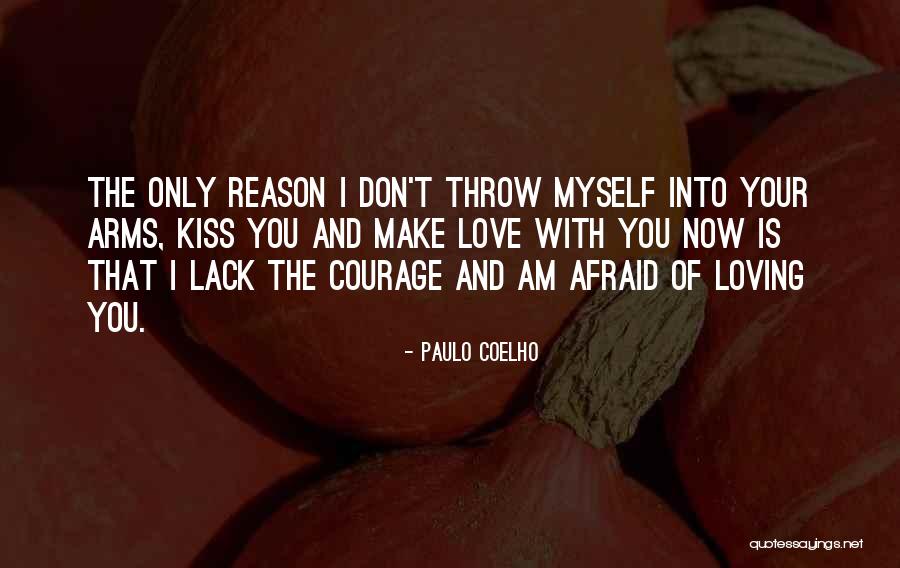 Reason I Love You Quotes By Paulo Coelho Reason I Love You Quotes By Paulo Coelho