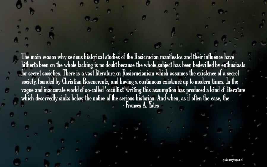 Reason Of Existence Quotes By Frances A. Yates Reason Of Existence Quotes By Frances A. Yates