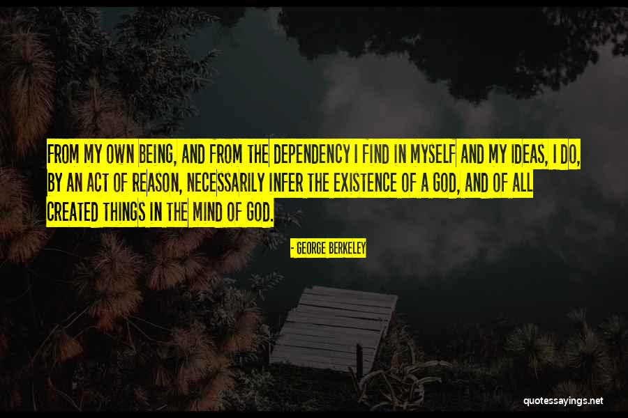 Reason Of Existence Quotes By George Berkeley Reason Of Existence Quotes By George Berkeley