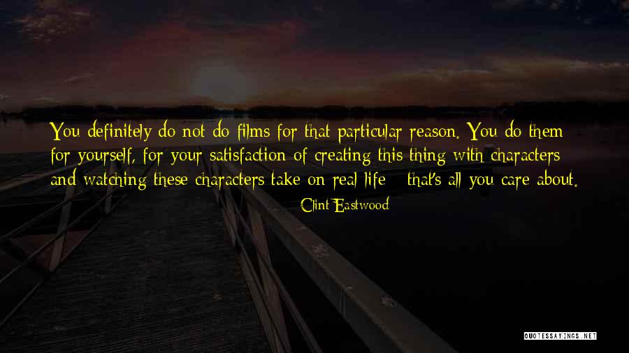 Reason Of Life Quotes By Clint Eastwood Reason Of Life Quotes By Clint Eastwood