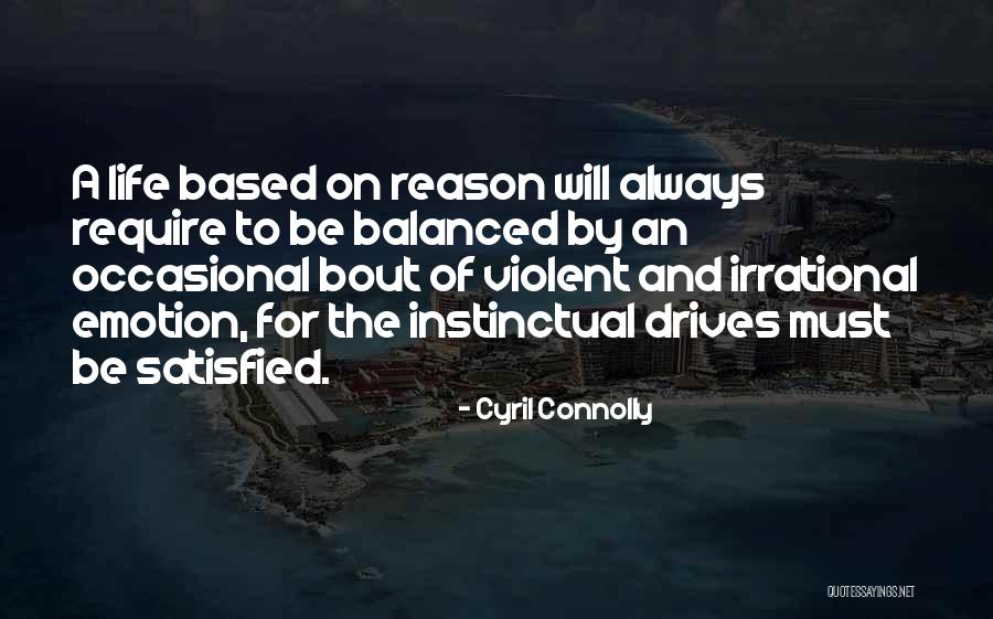 Reason Of Life Quotes By Cyril Connolly Reason Of Life Quotes By Cyril Connolly