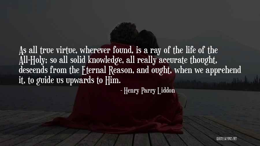 Reason Of Life Quotes By Henry Parry Liddon Reason Of Life Quotes By Henry Parry Liddon