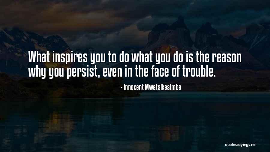 Reason Of Life Quotes By Innocent Mwatsikesimbe Reason Of Life Quotes By Innocent Mwatsikesimbe