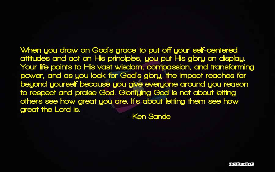 Reason Of Life Quotes By Ken Sande Reason Of Life Quotes By Ken Sande