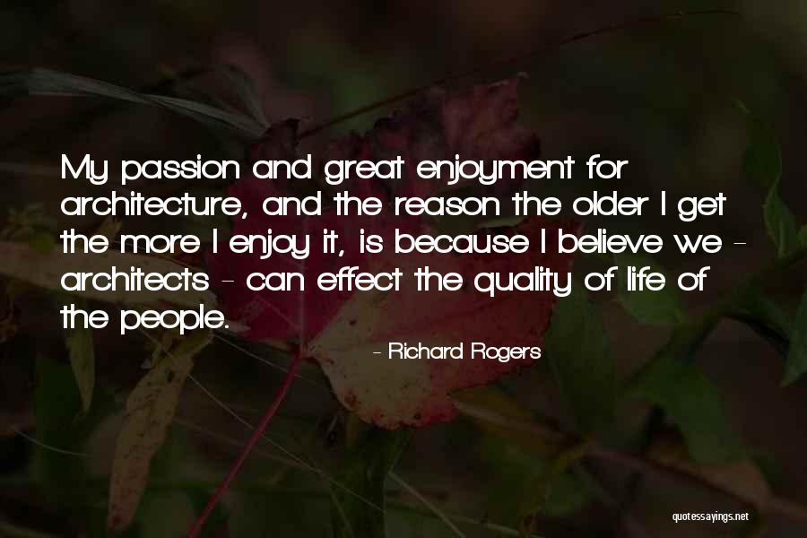 Reason Of Life Quotes By Richard Rogers Reason Of Life Quotes By Richard Rogers