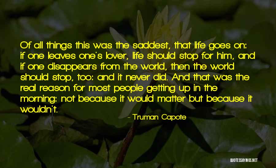 Reason Of Life Quotes By Truman Capote Reason Of Life Quotes By Truman Capote