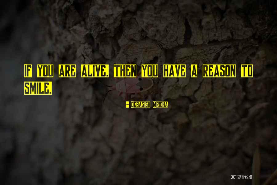 Reason Of My Smile Is You Quotes By Debasish Mridha Reason Of My Smile Is You Quotes By Debasish Mridha