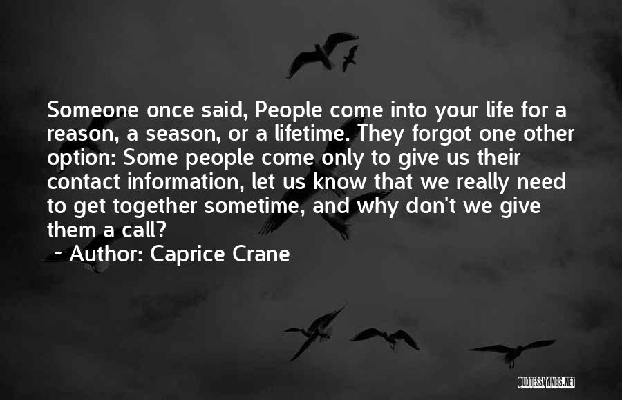 Reason Season Or Lifetime Quotes By Caprice Crane