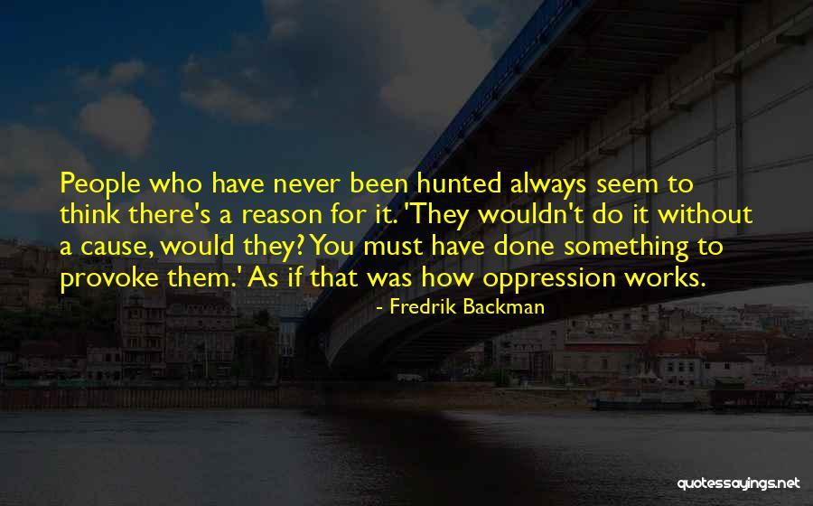 Reason There You Have It Quotes By Fredrik Backman Reason There You Have It Quotes By Fredrik Backman
