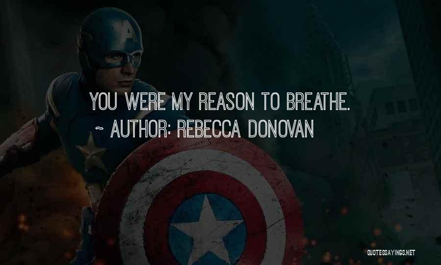 Reason To Breathe Quotes By Rebecca Donovan