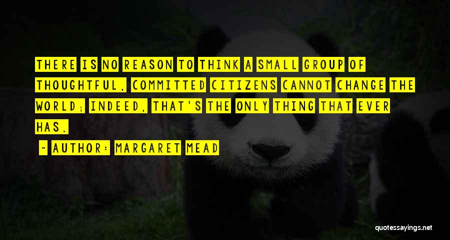 Reason To Change Quotes By Margaret Mead