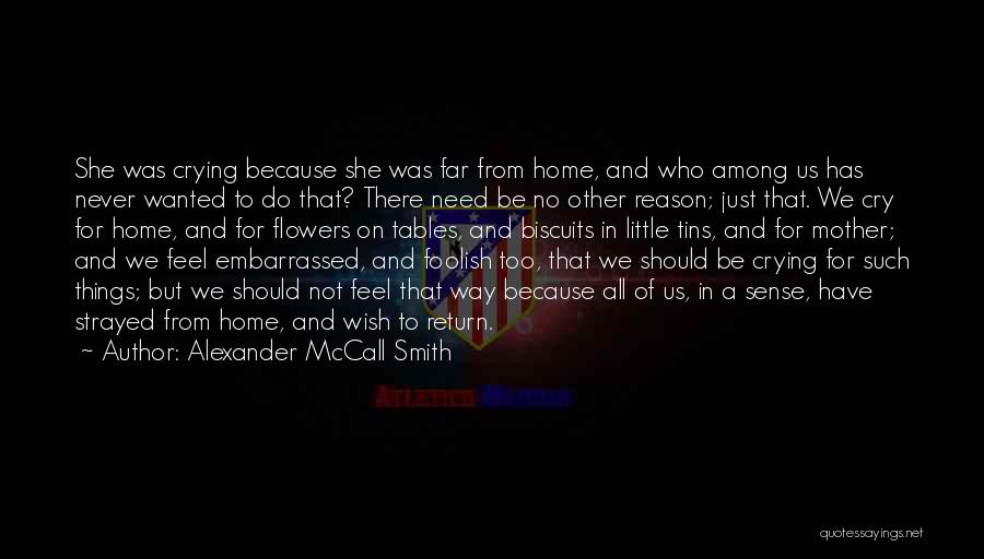 Reason To Cry Quotes By Alexander McCall Smith