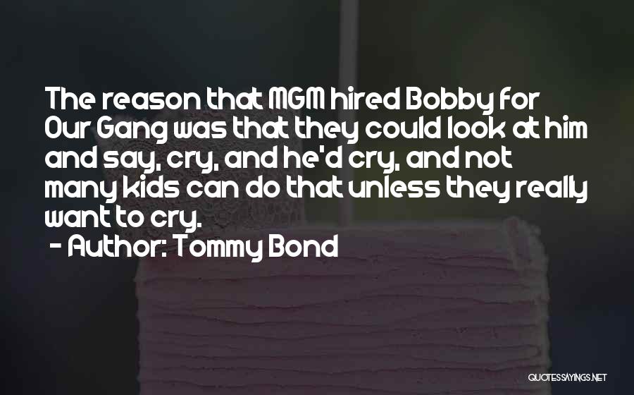 Reason To Cry Quotes By Tommy Bond