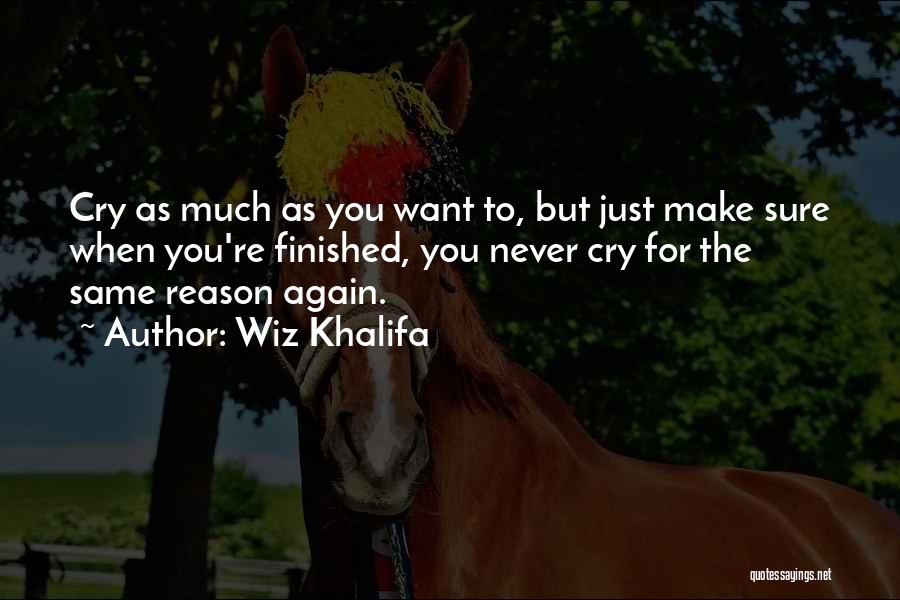 Reason To Cry Quotes By Wiz Khalifa