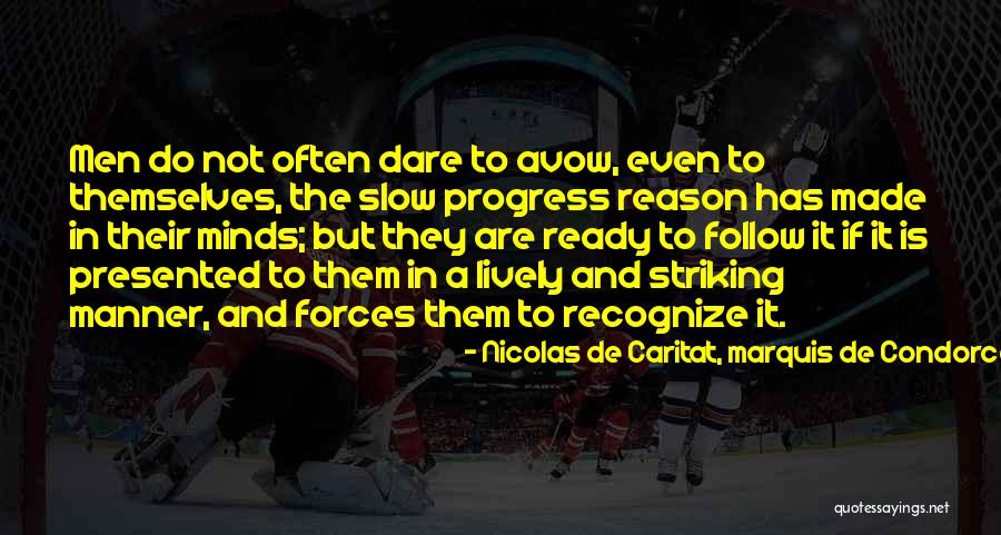 Reason To Dare Quotes By Nicolas De Caritat, Marquis De Condorcet Reason To Dare Quotes By Nicolas De Caritat, Marquis De Condorcet