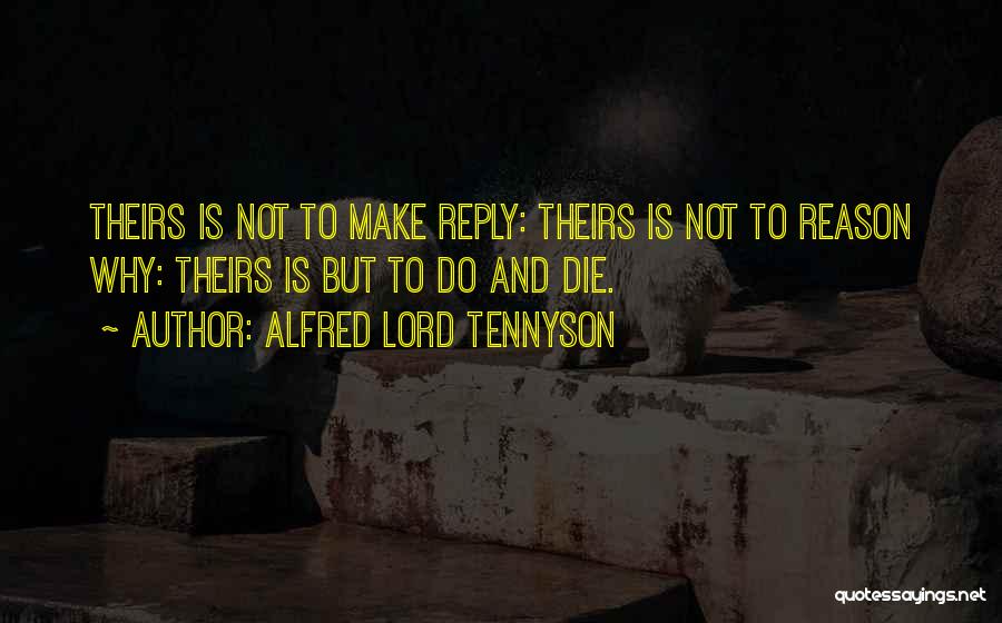 Reason To Die Quotes By Alfred Lord Tennyson